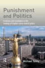 Image for Punishment and politics: evidence and emulation in the making of English crime control policy