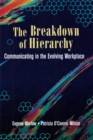 Image for The Breakdown of Hierarchy: Communicating in the Evolving Workplace