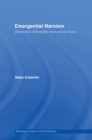 Image for Emergentist Marxism: dialectical philosophy and social theory