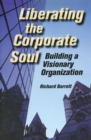 Image for Liberating the corporate soul: building a visionary organization.