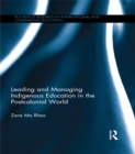 Image for Leading and managing indigenous education in the postcolonial world