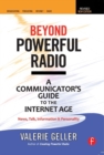 Image for Beyond Powerful Radio: A Communicator&#39;s Guide to the Internet Age : News, Talk, Information &amp; Personality for Broadcasting, Podcasting, Internet, Radio