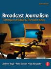 Image for Broadcast journalism: techniques of radio and television news.
