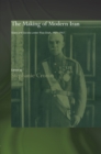 Image for The Making of Modern Iran: State and Society under Riza Shah, 1921-1941