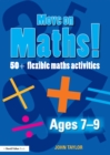 Image for Move On Maths! Ages 7-9: 50+ Flexible Maths Activities
