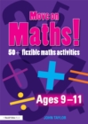 Image for Move on maths! Ages 9-11: 50+ flexible maths activities