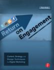 Image for Return on engagement: content, strategy and design techniques for digital marketing