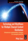 Image for Technology and workflows for multiple channel content distribution: infrastructure implementation strategies for converged production