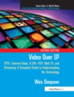 Image for Video over IP: IPTV, Internet video, H.264, P2P, web TV, and streaming : a complete guide to understanding the technology