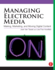Image for Managing Electronic Media: Making, Marketing, and Moving Digital Content