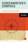 Image for Screenwriter&#39;s Compass: Character As True North