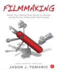 Image for Filmmaking: direct your movie from script to screen using proven Hollywood techniques