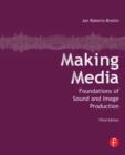 Image for Making Media: Foundations of Sound and Image Production