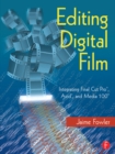 Image for Editing digital film: integrating Final Cut Pro, Avid and Media 1000