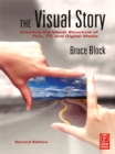 Image for The visual story: creating the visual structure of film, TV and digital media