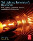 Image for Set lighting technician&#39;s handbook: film lighting equipment, practice, and electrical distribution