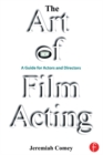 Image for Art of Film Acting: A Guide For Actors and Directors