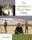 Image for The technique of film and video editing: history, theory, and practice