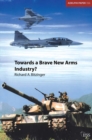 Image for Towards a brave new arms industry?: the decline of the second-tier arms-producing countries and the emerging international division of labour in the defence industry : 356
