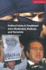 Image for Political Islam in Southeast Asia: Moderates, Radical and Terrorists
