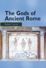 Image for The Gods of Ancient Rome: Religion in Everyday Life from Archaic to Imperial Times