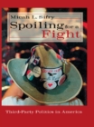 Image for Spoiling for a fight: third-party politics in America