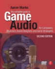 Image for The complete guide to game audio: for composers, musicians, sound designers, and game developers