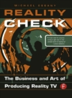 Image for Reality Check: The Business and Art of Producing Reality TV
