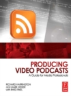 Image for Producing video podcasts: a guide for media professionals
