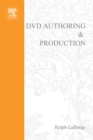 Image for DVD Authoring and Production: An Authoritative Guide to DVD-Video, DVD-ROM, &amp; WebDVD