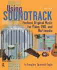 Image for Using Soundtrack: produce original music for video, DVD, and multimedia