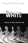 Image for Being white: stories of race and racism