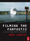 Image for Filming the fantastic: a guide to visual effect cinematography