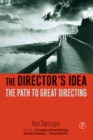Image for The Director&#39;s Idea: The Path to Great Directing