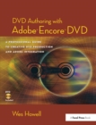 Image for DVD authoring with Adobe Encore DVD: a professional guide to creative DVD production and Adobe integration