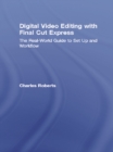 Image for Digital Video Editing with Final Cut Express: The Real-World Guide to Set Up and Workflow