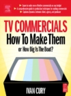 Image for TV Commercials: How to Make Them: or, How Big is the Boat?