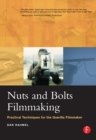 Image for Nuts and bolts filmmaking: practical techniques for the guerrilla filmmaker