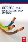 Image for The dictionary of electrical installation work: illustrated dictionary - a practical A-Z guide