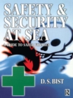 Image for Safety and security at sea: a guide to safer voyages