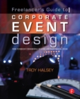Image for Freelancer&#39;s guide to corporate event design: from technology fundamentals to scenic and environmental design
