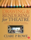 Image for Drawing and Rendering for Theatre: A Practical Course for Scenic, Costume and Lighting Designers