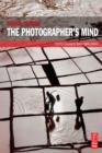 Image for The Photographer&#39;s Mind: Creative Thinking for Better Digital Photos