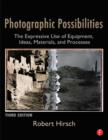 Image for Photographic possibilities: the expressive use of equipment, ideas, materials, and processes