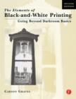 Image for The elements of black-and-white printing: going beyond darkroom basics