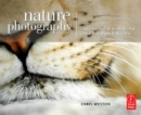 Image for Nature photography: insider secrets from the world&#39;s top digital photography professionals