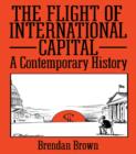 Image for The Flight of International Capital: A Contemporary History