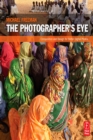 Image for The Photographer&#39;s Eye: Composition and Design for Better Digital Photos