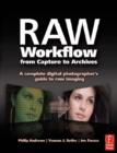 Image for Raw Workflow from Capture to Archives: A Complete Digital Photographer&#39;s Guide to Raw Imaging