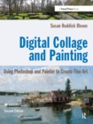 Image for Digital collage and painting: using Photoshop and Painter to create fine art